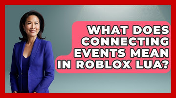 What Does Connecting Events Mean In Roblox Lua? - Open World Tycoons