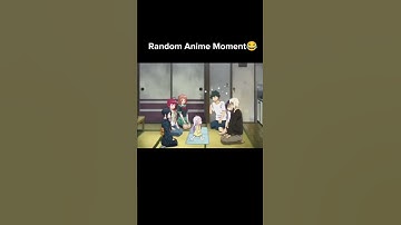Random Anime Moment😂#shorts #anime #animemoments