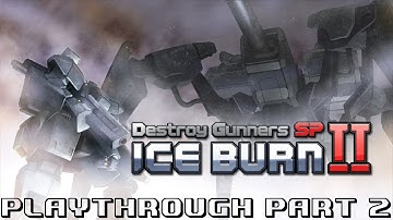 Destroy Gunners SP II ICEBURN Part 2 : Grinded Custom Type ; Mecha Shooter Playthrough