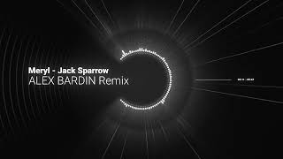 Meryl - Jack Sparrow (ALEX BARDIN Remix)