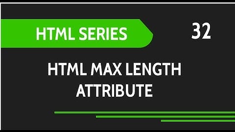 HTML Web Design Tutorials: HTML Max Length Attribute for Input Fields Lesson 32