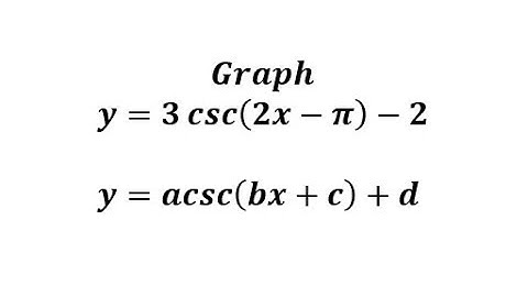 Graph a Cosecant Transformation in the Form: y=acsc(bx+c)+d
