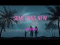 Wiz Khalifa - Something New (Feat. Ty Dolla $Ign) Lyrics | Baby, Come Give Me Something New (Ooh)