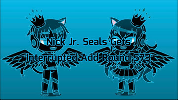Nick Jr Seals Gets Interrupted Add Round 573