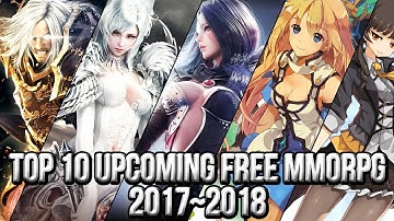 Top 10 Upcoming Free MMORPG Games 2017~2018 | FreeMMOStation.com