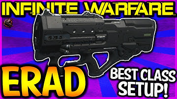 INFINITE WARFARE - "ERAD" BEST CLASS SETUP - BEST "ERAD" CLASS SETUP - BEST GUN IN COD IW! (COD IW)