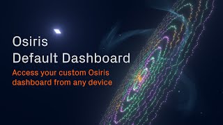Osiris Default Dashboard - Access your custom Osiris dashboard from any device