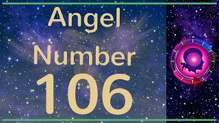 Angel Number 106: The Meanings of Angel Number 106 Details