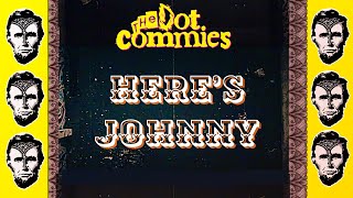 “HERE’S JOHNNY” by The Dot Commies