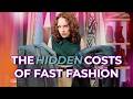 Fast Fashion’s Hidden Cost
