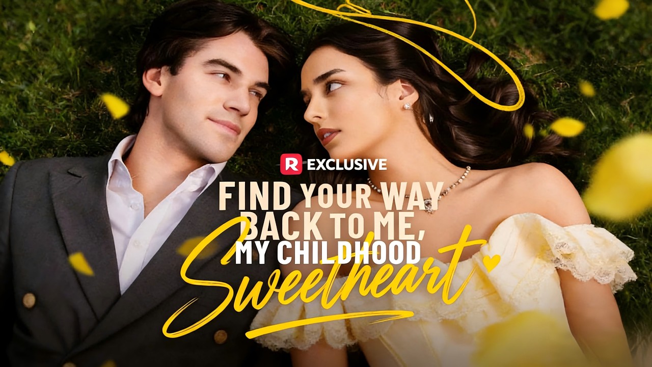 Find Your Way Back to Me, My Childhood Sweetheart: The Sweetheart He Married