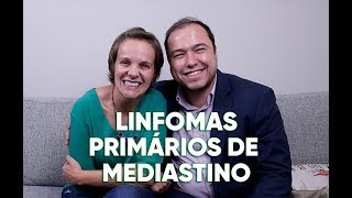 Tudo sobre os linfomas primários de mediastino