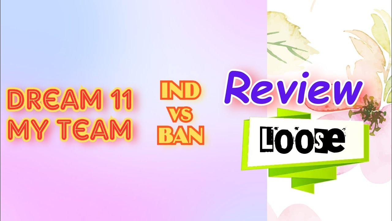Review IND vs Ban dream 11 My Team