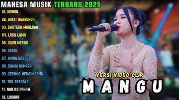 MANGU - BUKIT BERBUNGA - BAHTERA MAHLIGAI CINTA || MAHESA MUSIK TERBARU 2025