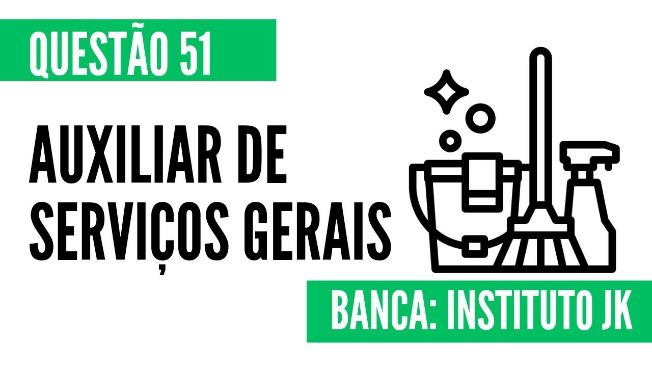 Questão 51 - Auxiliar de Serviços Gerais - INSTITUTO JK
