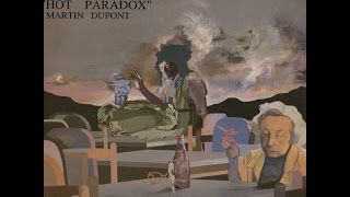 Martin Dupont - Hot Paradox (full album)