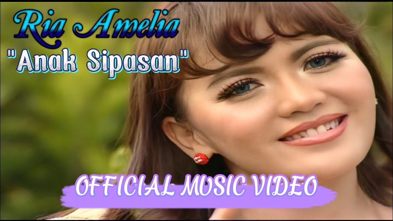 Ria Amelia - Anak Sipasan [Official Video HD]
