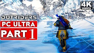 OUTRIDERS Gameplay Walkthrough Part 1 [4K 60FPS PC ULTRA] - No Commentary (FULL GAME)