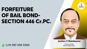 Forfeiture of Bail Bond- Section 446 Cr.P.C.: Justice V Ram Kumar
