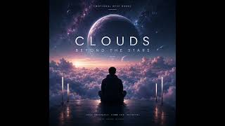 Clouds Beyond the Stars | Emotional Deep House | MahdiAtmos