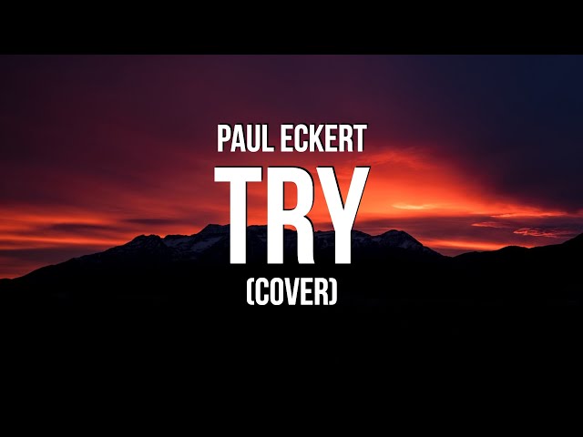 Paul Eckert - Try (Lyrics) class=