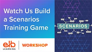 Watch Us Build a Scenarios Training Game