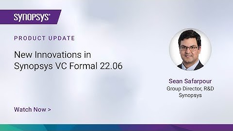 Leading Formal Innovations with Synopsys VC Formal 22.06 Release | Synopsys