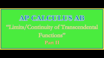 AP Calculus AB-"Limits & Continuity of Transcendental Functions: Part 2"
