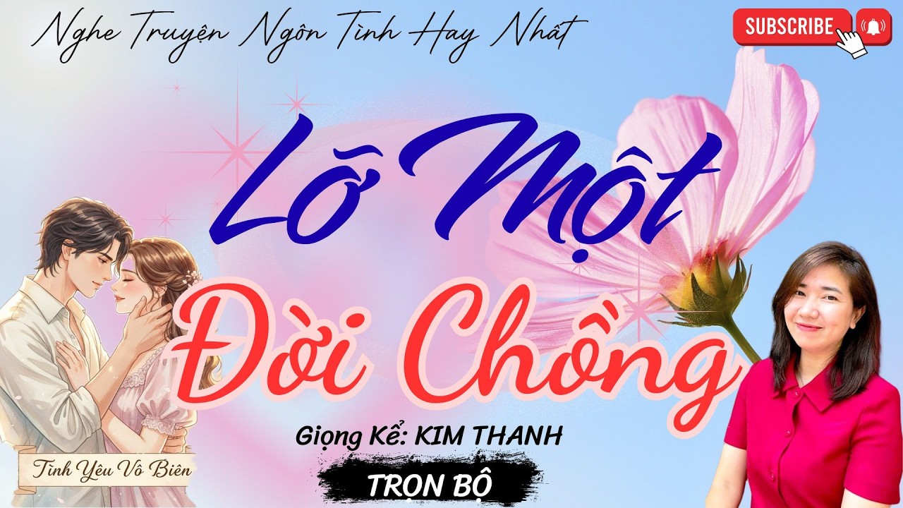 TRUYỆN NGÔN TÌNH HAY: LỠ MỘT ĐỜI CHỒNG |TRUYỆN NGÔN TÌNH HAY NHẤT- TÌNH YÊU VÔ BIÊN