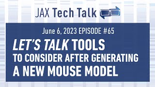 JAX Tech Talk #65: Let’s Talk Tools to Consider after Generating a New Mouse Model