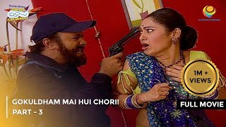 Gokuldham Mai Hui Chori! | FULL MOVIE | Part 3 | Taarak Mehta Ka Ooltah Chashmah Ep 159 to 163