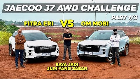 PERSIAPAN ADU MULUT & SKILL. FITRA ERI VS OM MOBI. | JAECOO J7 AWD CHALLENGE (PART 1/3)