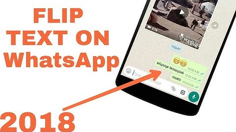 FLIP WhatsApp Chat Text - best WhatsApp trick 2018
