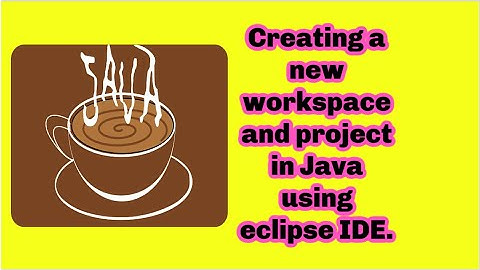 Creating a new workspace and project in Java using eclipse IDE.