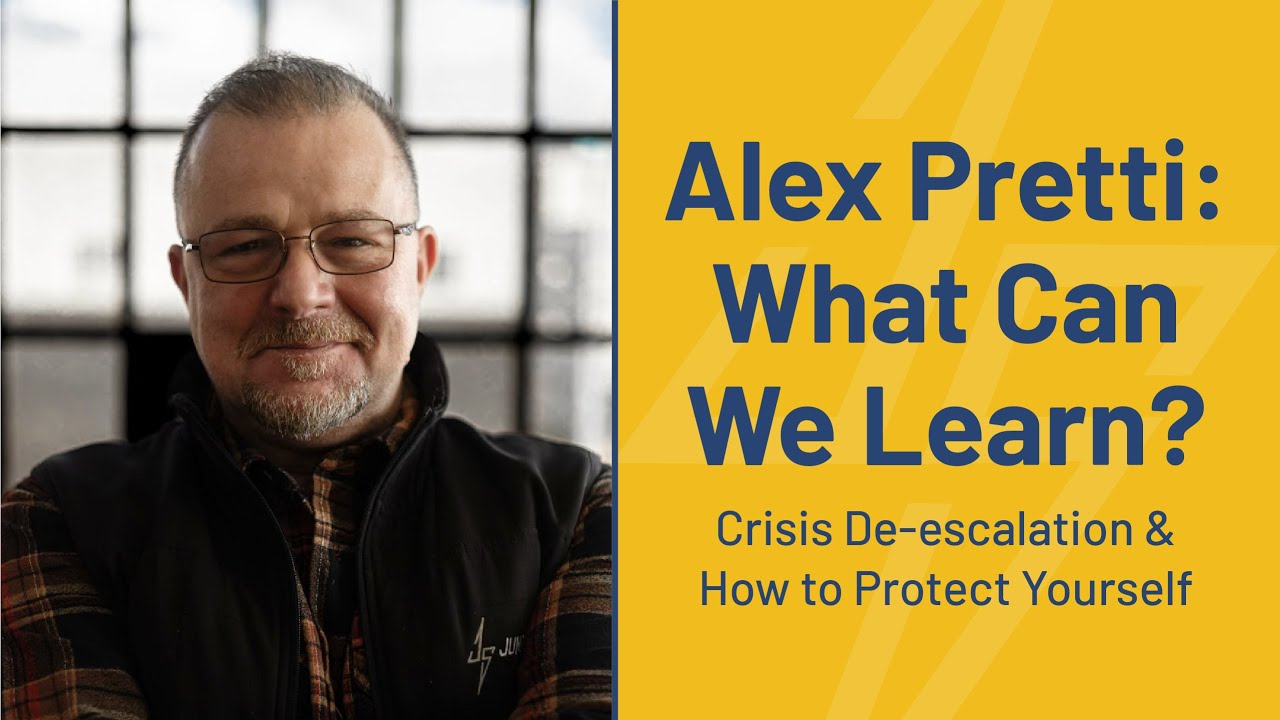 Alex Pretti: What Can We Learn? Crisis De-escalation & How to Protect Yourself