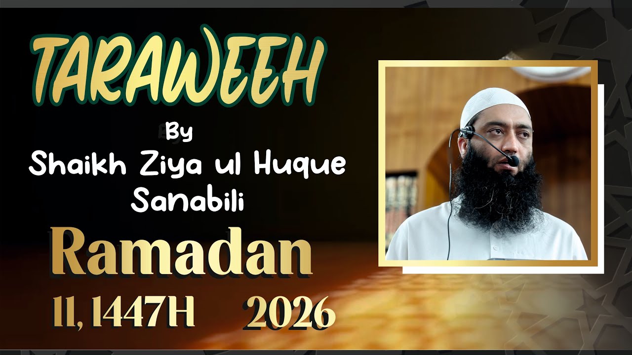 Taraweeh by Shaikh Ziya Ul Huque Ramadan 11 1447H 2026 at Masjid e Bilal HBR
