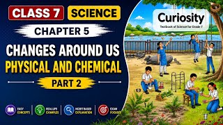 Class 7 Science Chapter 5 | Changes Around Us | Part 2 | Rusting, Combustion, Weathering & More