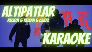 Reckol & Cakal & Keişan - ALTIPATLAR - KARAOKE (BEAT+LYRİCS)