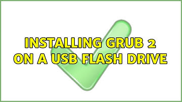 Unix & Linux: Installing Grub 2 on a USB flash drive (4 Solutions!!)