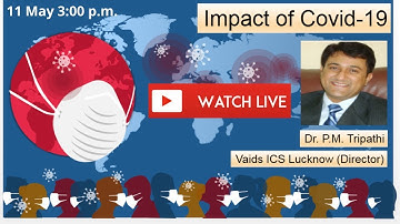 Impact of COVID-19 by Dr. P.M. Tripathi Sir | Vaids ICS Lucknow