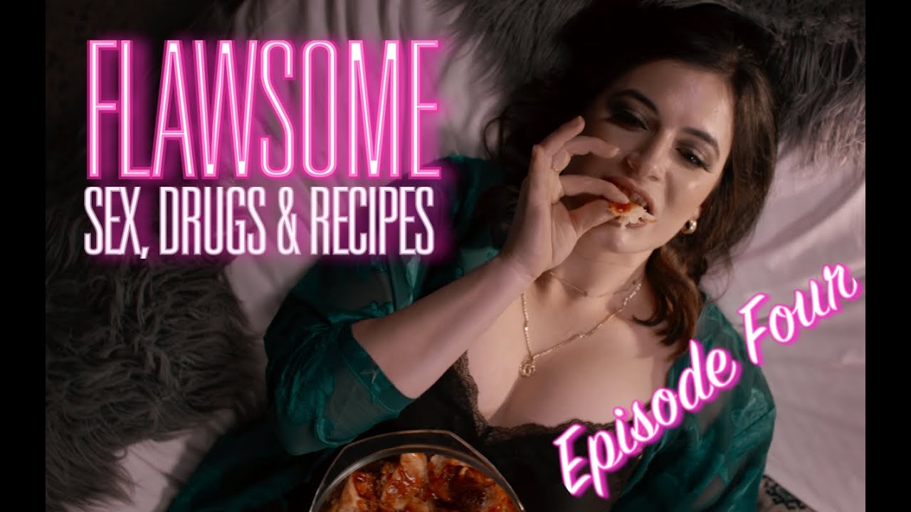 FLAWSOME: Sex, Drugs & Recipes  | Episode 4 - Take One 4 The Team