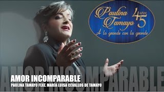 Paulina Tamayo - Amor Incomparable (Feat. María Luisa Cevallos de Tamayo) chords