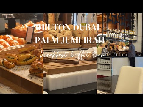 Breakfast Buffet Full Tour l Hilton Dubai Palm Jumeirah