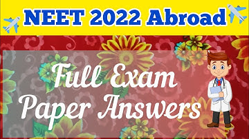NEET 2022 ABROAD PAPER || FULL QUESTION PAPER ANSWERS || NEET 2022 ABROAD QUESTIONS #neet2022abroad
