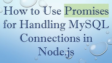 How to Use Promises for Handling MySQL Connections in Node.js