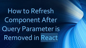 How to Refresh Component After Query Parameter is Removed in React