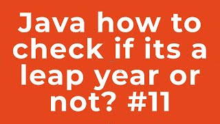 Java how to check if its a leap year or not #11