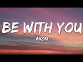 Akon - Be With You (Lyrics)