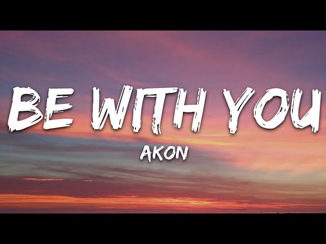 Akon - Be With You (Lyrics) class=