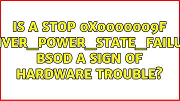 Is a STOP 0x0000009F (DRIVER_POWER_STATE_FAILURE) BSOD a sign of hardware trouble?